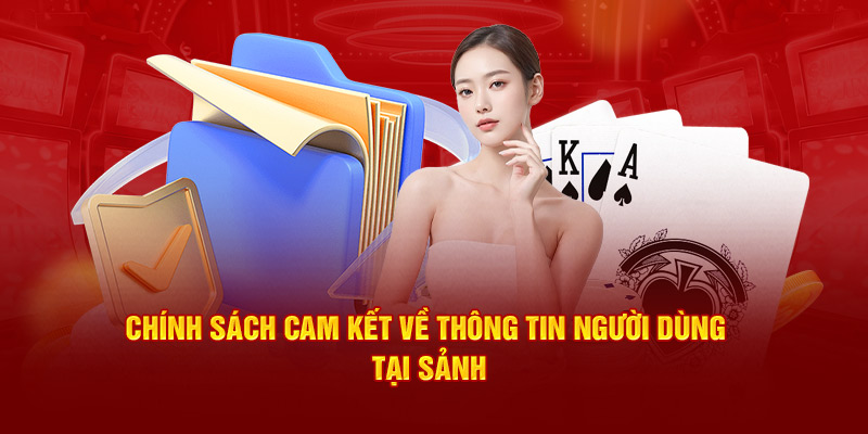 Chính sách cam kết về thông tin người dùng tại sảnh