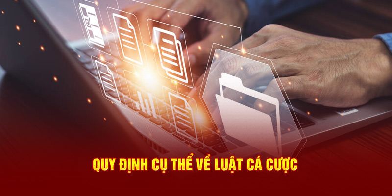 Quy định cụ thể về luật cá cược  