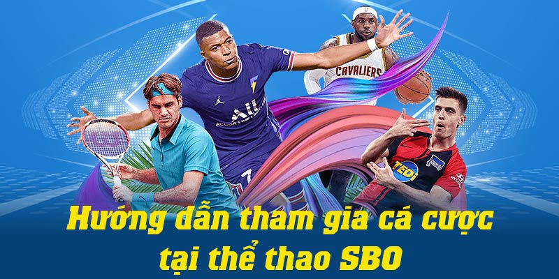 Hướng dẫn thành viên tham gia cá cược tại SBO thể thao