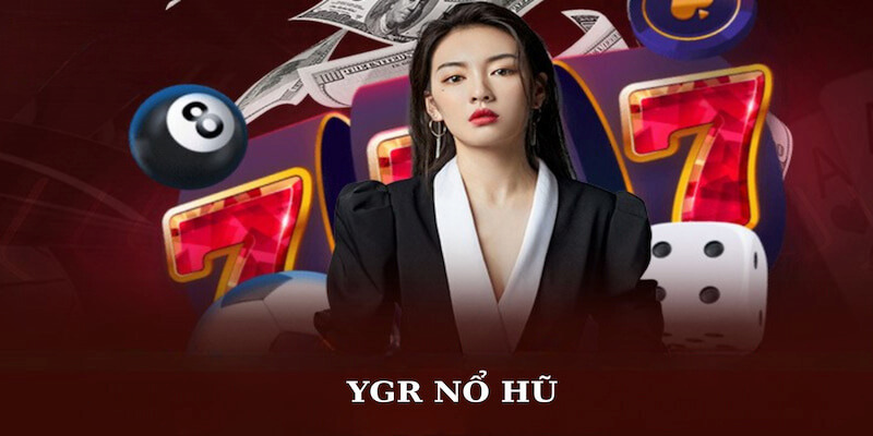 YGR Nổ Hũ - Tựa Game Hot Nhất Tại 33WIN Dành Cho Cược Thủ